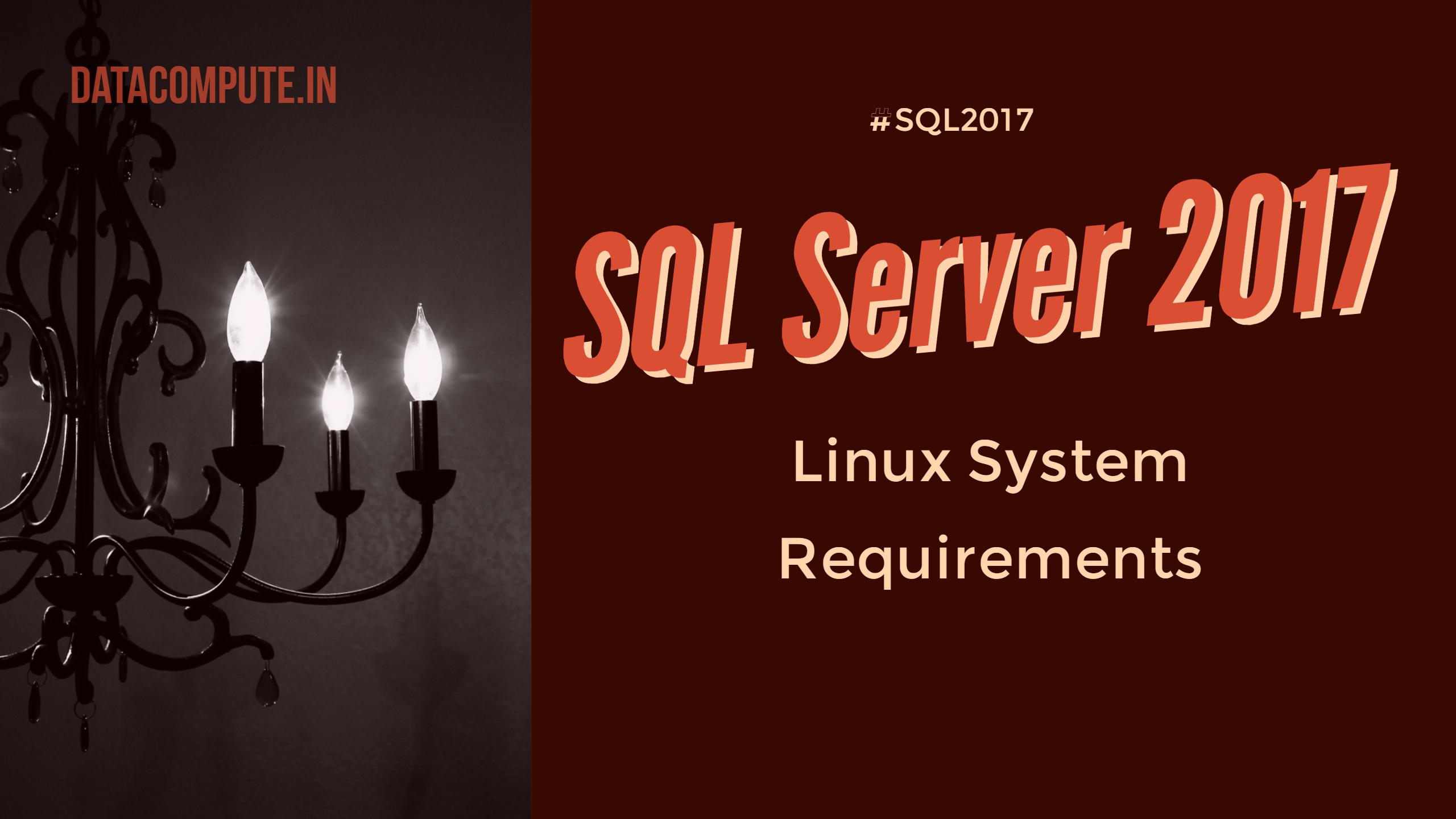 SQL Server 2017 on Linux System Requirements & Software Prerequisites
