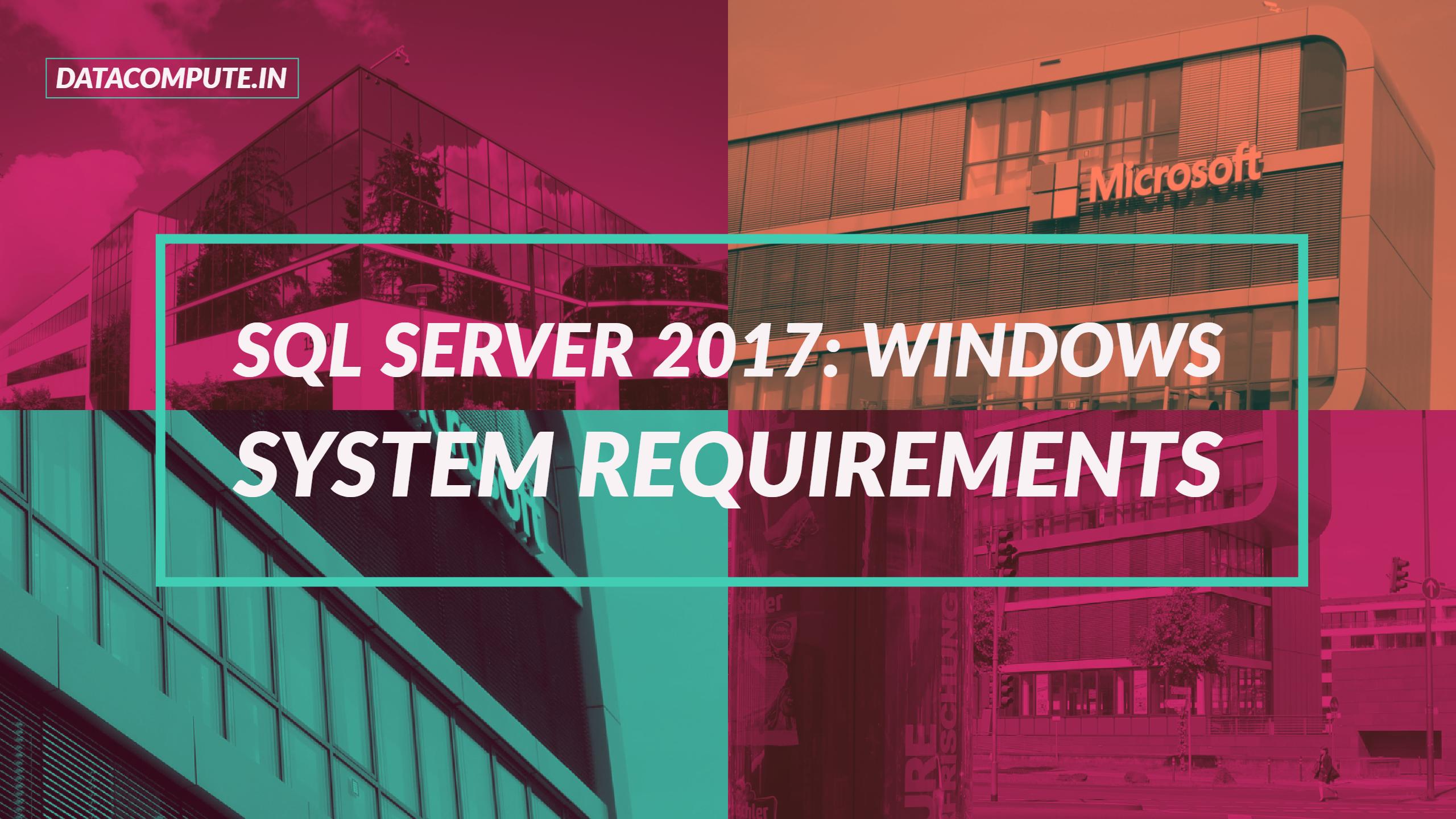 SQL Server 2017 Windows System Requirements