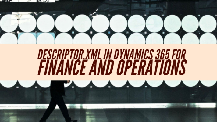 Descriptor.xml in Dynamics 365 for Finance and Operations