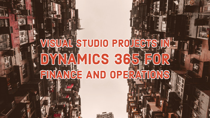Visual Studio Projects In Dynamics 365 for Finance and Operations