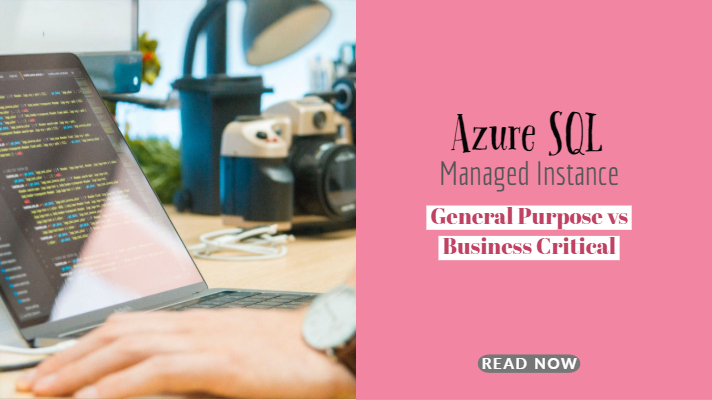 Azure SQL Managed Instance General Purpose vs Business Critical