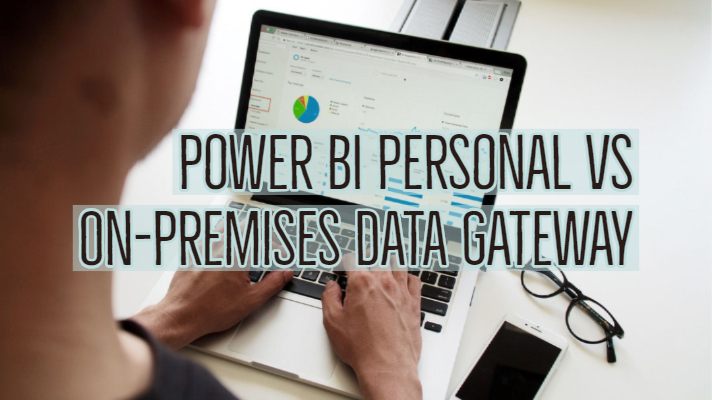 Power BI Personal vs On-Premises Data Gateway
