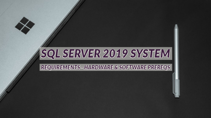 SQL Server 2019 System Requirements - Hardware & Software Prereqs