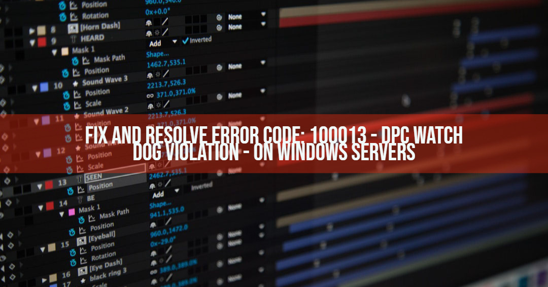 Fix and Resolve Error Code: 100013 - DPC Watch DOG Violation Windows Server
