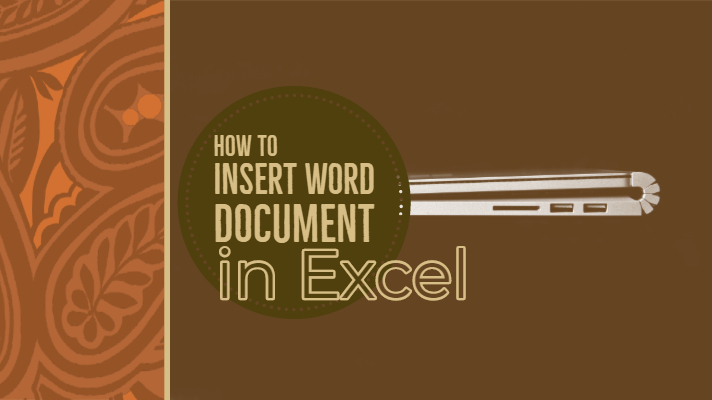 How To Insert Word Document in Excel for Office 2013, 2016, 2018 & o365