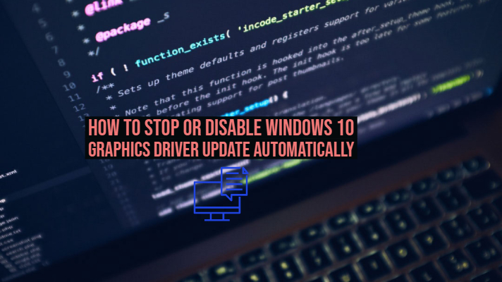 How to Stop or Disable Windows 10 Graphics Driver Update Automatically