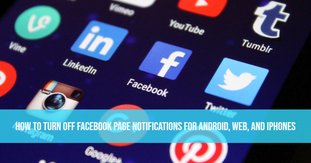 How to turn off facebook page notifications For Android, Web, and iPhones