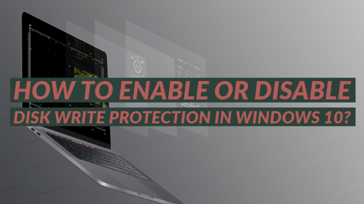 How to Enable or Disable Disk Write Protection in Windows 10?