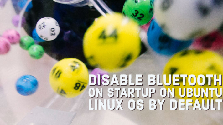 Disable Bluetooth on Startup on Ubuntu Linux OS by Default
