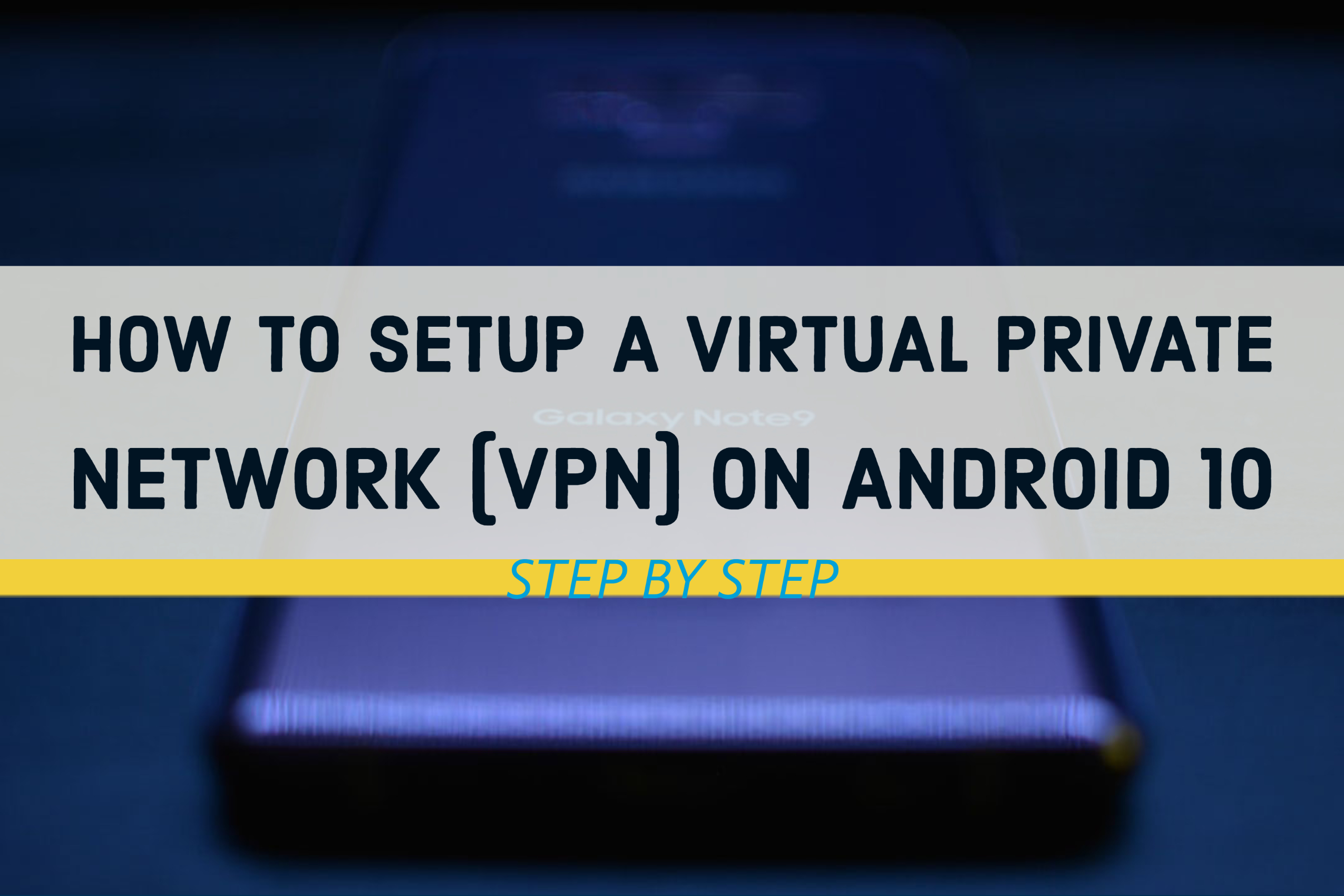 How to Setup a virtual private network (VPN) on Android 10