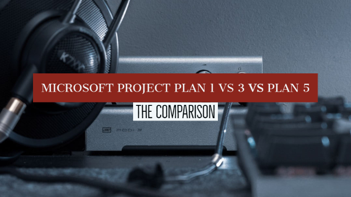 Microsoft Project Plan 1 vs 3 vs Plan 5