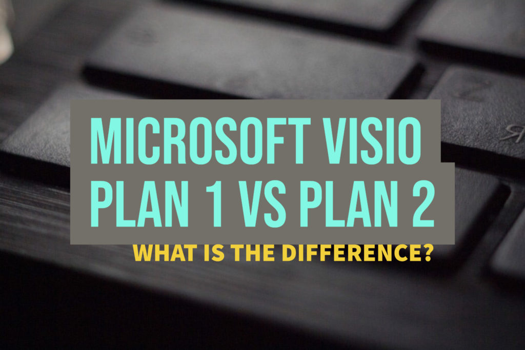 Microsoft Visio Plan 1 vs Plan 2