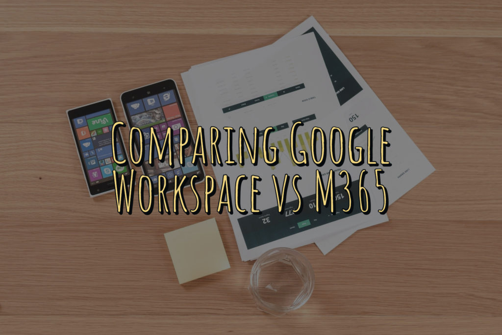 Comparing Google Workspace vs M365 Microsoft 365 Business vs Enterprise
