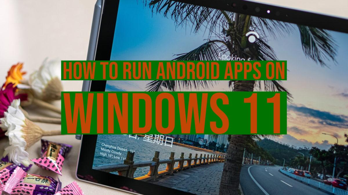 How to run Android Apps on Windows 11