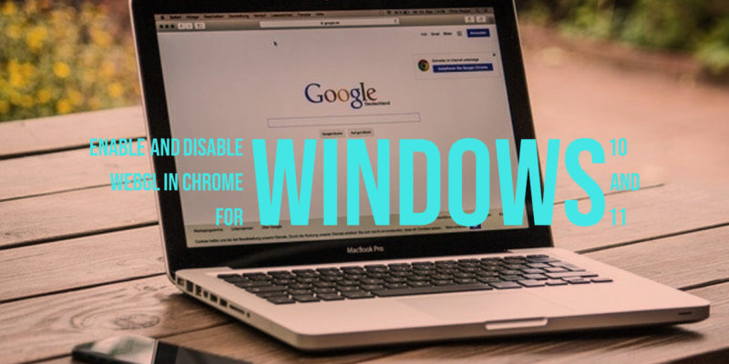 Enable and Disable WebGL in Chrome For Windows 10 and 11