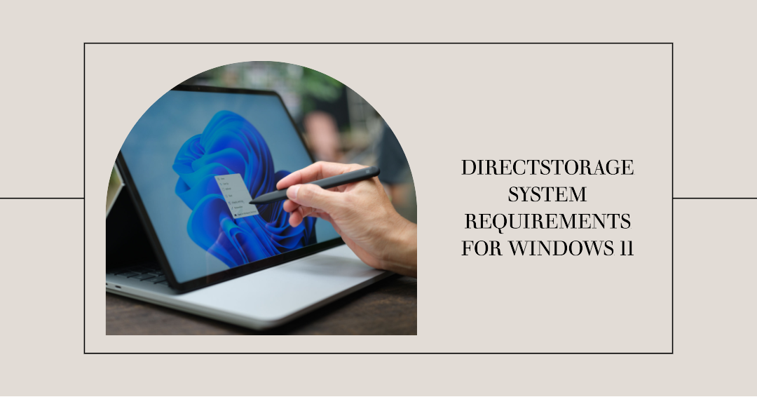 DirectStorage Windows 11 System Requirements