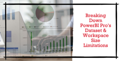 PowerBI Pro Dataset & Workspace Size Limitations Restrictions